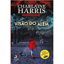 Visão Do Além, De Harris, Charlaine. Editora Casa Dos Mundos Produção Editorial E Games Ltda, Capa Mole Em Português, 2012