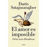 Libro El Amor Es Imposible - Dario Sztajnszrajber - PaidÃ³s