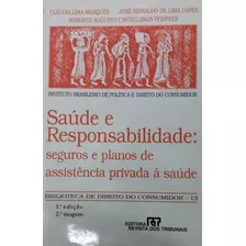 Livro Saúde E Responsabilidade: Seguros E Planos De Assistência Privada À Saúde - Claudia Marques / José Reinaldo [1999]