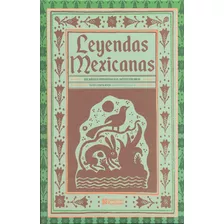 Leyendas Mexicanas De México Prehispánico Al México Colonial