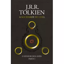 O Senhor Dos Anéis: A Sociedade Do Anel, De Tolkien, J. R. R.. Casa Dos Livros Editora Ltda, Capa Dura Em Português, 2019