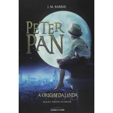 Peter Pan A Origem Da Lenda - Livro J.m. Barrie