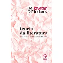 Teoria Da Literatura: Textos Dos Formalistas Russos, De Todorov, Tzvetan. Fundação Editora Da Unesp, Capa Mole Em Português, 2014