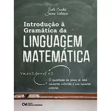 Introducao A Gramatica Da Linguagem Matematica, De Cunha, Silva. Ciências Exatas Editorial Ciencia Moderna, Tapa Mole, Edición Matemática En Português, 20