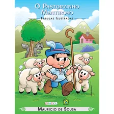 Turma Da Mônica - Fábulas Ilustradas - O Pastorzinho Mentiroso, De Mauricio De Sousa. Série Fábulas Ilustradas Editora Girassol Brasil Edições Eireli, Capa Mole Em Português, 2014