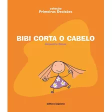 Bibi Corta O Cabelo, De Rosas, Alejandro. Série Coleção Primeiras Decisões Editora Somos Sistema De Ensino Em Português, 2005