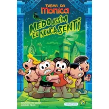 Livro Medo Assim Eu Nunca Senti - Turma Da Mônica