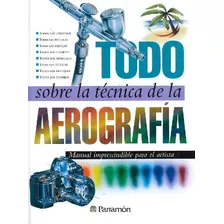 Livro Todo Sobre La Técnica De La Aerografía De Ediciones Pa