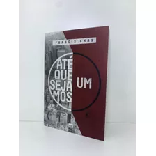 Livro Até Que Sejamos Um Francis Chan