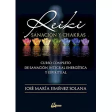 Reiki Sanacion Y Chakras - Jose Maria Jimenez Solana, De Jimenez Solana, Jose Maria. Editorial Gaia, Tapa Blanda En Español, 2018