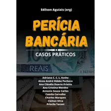 Perícia Bancária: Casos Práticos, De Edilson Aguiais (org). Série Não Aplicável, Vol. 1. Editora Clube De Autores, Capa Mole, Edição 1 Em Português, 2020