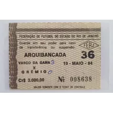 Ingresso Futebol Vasco X Gremio Semi Final Brasileiro 1984