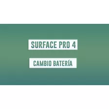 Surface Pro 4 - Cambiamos Batería