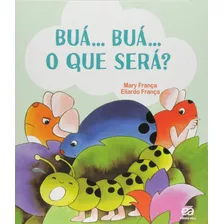 Buá... Buá... O Que Será?, De França, Mary. Série Os Pingos Editora Somos Sistema De Ensino Em Português, 2015