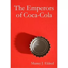 The Emperors Of Coca Cola, De Eldred, Murray J.. Editorial Oem, Tapa Blanda En Inglés