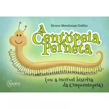 Centopeia Perneta, A