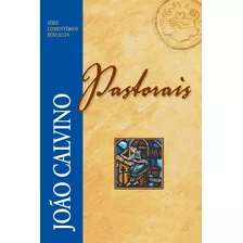 Comentário Pastorais - João Calvino, De Calvino, João. Série Série Comentários Bíblicos Editora Missão Evangélica Literária, Capa Mole Em Português, 2015