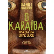 O Karaíba: Uma História Do Pré-brasil, De Munduruku, Daniel. Série Biblioteca Juvenil Editora Melhoramentos Ltda., Capa Mole Em Português, 2018