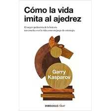 Cómo La Vida Imita Al Ajedrez: El Mejor Ajedrecista De La Hi