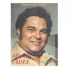 Alfredo Sadel Semblanzas De Un Idolo (biografía) A González