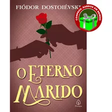 O Eterno Marido Fiódor Dostoiévski Principis Literatura