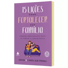 15 Lições Para Fortalecer Sua Família: Respostas Essenciais Para Vencer Os Conflitos E Crises Da Família, De Merkh, David. Editora Hagnos Ltda, Capa Mole Em Português, 2020