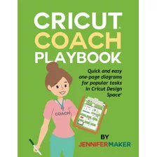 Livro - Cricut Coach Playbook: Quick And Easy One-page Diagrams For Popular Tasks In Cricut Design Space