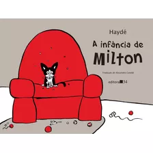 A Infância De Milton, De Haydé. Editora Editora 34, Capa Mole Em Português