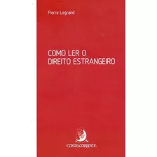 Como Ler O Direito Estrangeiro, De Legrand, Pierre. Editora Contracorrente, Capa Mole, Edição 1ª Edição - 2018 Em Português