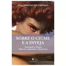 Livro Sobre O Ciúme E A Inveja - São Cipriano De Cartago