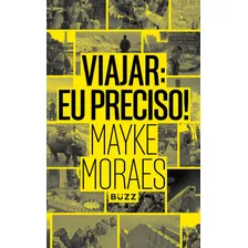 Viajar: Eu Preciso!, De Moraes, Mayke. Buzz Editora Ltda, Capa Mole Em Português, 2017