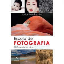Escola De Fotografia Guia Da Técnica, De Ramalho, José Antonio. Starling Alta Editora E Consultoria Eireli, Capa Mole Em Português, 2017