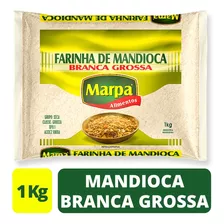 Farinha Mandioca Branca Grossa Premium 1 Kg Marpa Alimento