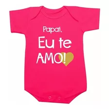 Body Dia Dos Pais Papai Eu Te Amo Body Com Frases De Pai