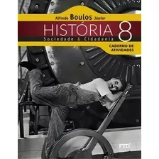 História, Sociedade E Cidadania - 8ª Ano, De Júnior Boulos. Editora Ftd Educação Em Português