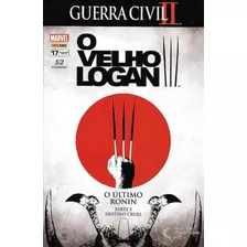 X-men O Velho Logan: O Ultimo Ronin Parte 5 Destino Cruel, De Marvel Comics. Série X-men, Vol. 17. Editora Panini Comics, Capa Mole, Edição O Velho Logan Em Português, 2017