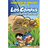 Compas 8: Los Compas Y La Aventura En Miniatura - Mikecrack