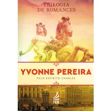 Kit Trilogia De Romances Yvonne Pereira, De : Yvonne A. Pereira - Espírito: Charles. Feb Editora Em Português