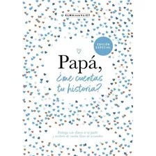 Papá, ¿me Cuentas Tu Historia?