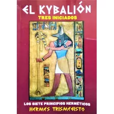 Kybalion Tres Iniciados El, De Trismegisto Her. Editorial Meis H.a., Tapa Blanda En Español, 1