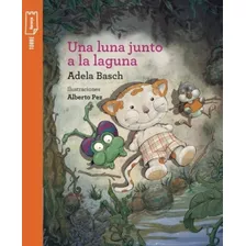 Una Luna Junto A La Laguna - T.p Naranja - Basch, De Basch, Adela. Editorial Norma, Tapa Blanda En Español
