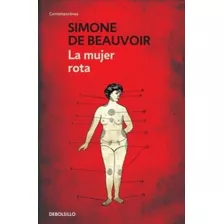 La Mujer Rota / 2 Ed., De Beauvoir, Simone De. Editorial Debolsillo, Tapa Blanda En Español