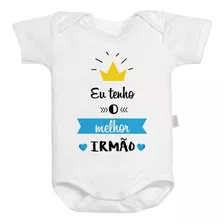 Body Baby Bebê Branco Roupinha Eu Tenho O Melhor Irmão