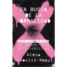 En Busca De La Normalidad, De Tsoulis-reay, Alexa. Editorial Tendencias, Tapa Blanda En Español