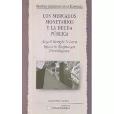 Libro Los Mercados Monetarios Y La Deuda Pública De Ángel Be