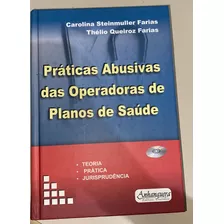 Livro Práticas Abusivas Das Operadoras De Plano De Saúde - Carolina Steinmulher Farias - Thélio Queiroz B6b6 [2011]