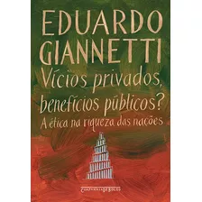 Vícios Privados, Benefícios Públicos?, De Giannetti, Eduardo. Editora Schwarcz Sa, Capa Mole Em Português, 2007