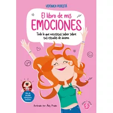 Libro De Mis Emociones, El: Todo Lo Que Necesitas Saber Sobre Tus Estados De Animo, De Podesta, Veronica., Vol. 1.0. Editorial Editorial Guadal, Tapa Blanda, Edición 1.0 En Español, 2023