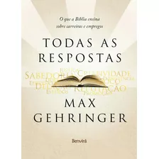 Todas As Respostas: O Que A Bíblia Ensina Sobre Carreiras E Empregos, De Gehringer, Max. Editora Saraiva Educação S. A., Capa Mole Em Português, 2015