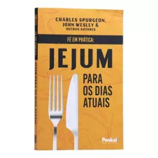 Jejum Para Os Dias Atuais | Charles Spurgeon & John Wesley